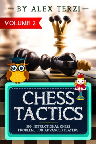 Chess Tactics 300 Instructional Chess Problems for Advanced Players