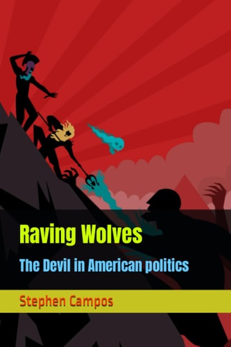 Raving Wolves The Devil in American Politics