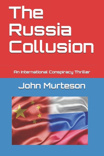 The Russia Collusion An International Conspiracy Thriller