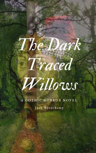 The Dark Traced Willows A Gothic Horror Novel