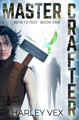 Master Crafter [Beta 1.0 Test, Book One] Beta 1.0 Test