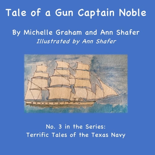 Tale of a Gun Captain Noble No. 3 in the Series: Terrific Tales of the Texas Navy