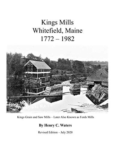 King's Mills Whitefield Maine 1772-1982 History of the Whitefield King's Mills Maine Area