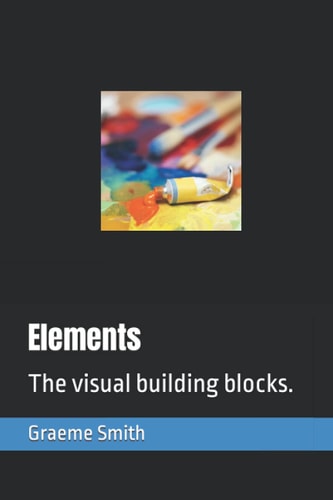 Elements The Visual Building Blocks.