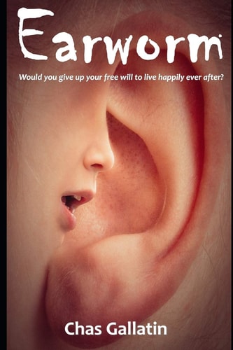 Earworm Would You Give Up Your Free Will to Live Happily Ever After?