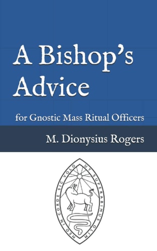 A Bishop's Advice For Gnostic Mass Ritual Officers