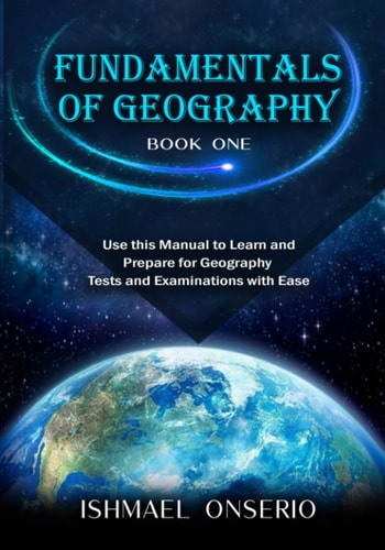 Fundamentals of Geography (Book One) Use this Manual to Learn and Prepare for Geography Tests and Examinations with Ease