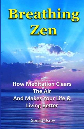 Breathing Zen How Meditation Clears the Air and Makes Your Life and Living Better