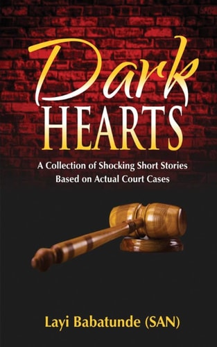 Dark Hearts A Collection of Shocking Short Stories Based on Actual Court Cases