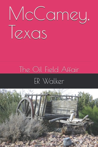 McCamey, Texas The Oil Field Affair