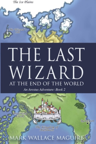 The Last Wizard At The End Of The World An Arestus Adventure