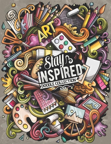 Stay Inspired Doodle Collection A Jaw-Dropping Coloring Book For Adults