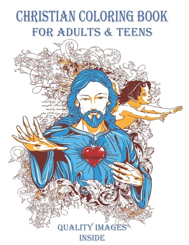 Christian Coloring Book For Adults and Teens Quality Images Inside: 44 High Quality Coloring Book Images in this Christian Coloring Book for Adults and Teens.