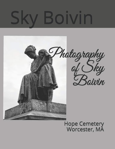 Photography of Sky Boivin Hope Cemetery Worcester, MA