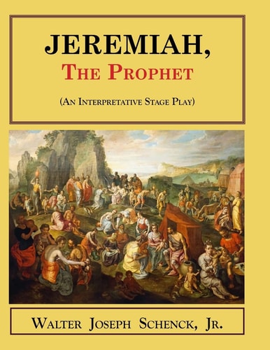 Jeremiah, the Prophet (an Interpretative Stage Play)