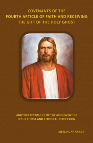 Covenants of the Fourth Article of Faith and Receiving the Gift of the Holy Ghost Obeying the First Principles and Ordinances of the Gospel of Jesus Christ Empowers Us to Receive the Strength and Gifts of The Holy Ghost to Keep God's Commandments