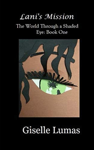 Lani's Mission The World Through a Shaded Eye- Book One