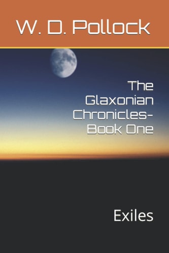 The Glaxonian Chronicles- Book One Exiles