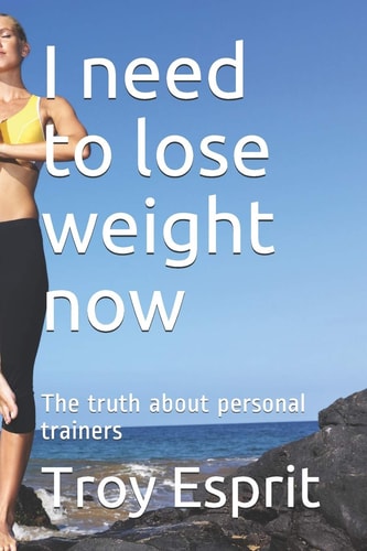 I Need to Lose Weight Now The Truth about Personal Trainers