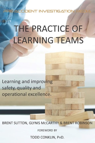 The Practice of Learning Teams Learning and Improving Safety, Quality and Operational Excellence