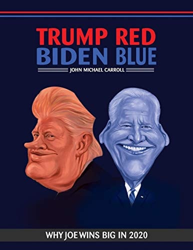 Trump Red Biden Blue (Illustrated) Why Joe Wins Big in 2020