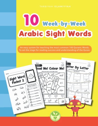 10 Week by Week ARABIC Sight Words An Easy System for Teaching the Most Common 100 Quranic Words.