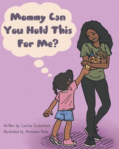 Mommy Can You Hold This For Me?