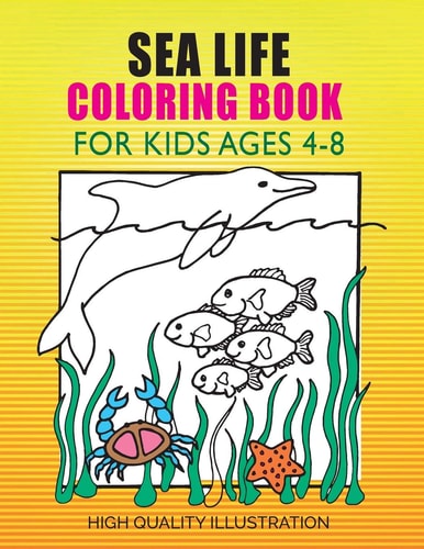 Sea Life Coloring Book For Kids Ages 4-8, Amazing Ocean Animals, Unlimited Fun for Boys, Girls