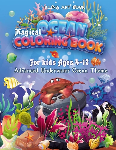 Magical Ocean Coloring Book For Kids Ages 4-12 Advanced Underwater Ocean Theme, 40 Fanciful Sea Life Coloring Pages Filled with Cute Ocean Animals and Fantastic Sea Creatures - Volume 1
