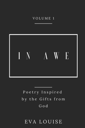 In Awe Poetry Inspired by the Gifts from God