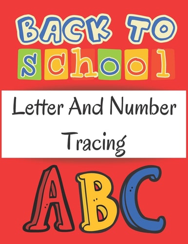 Letter And Number Tracing Learn The Alphabet And Numbers From 0 To 10 Kindergarten, Preschool, and Kids and Toddlers Ages 3-5 Large Print (8.5'X11')