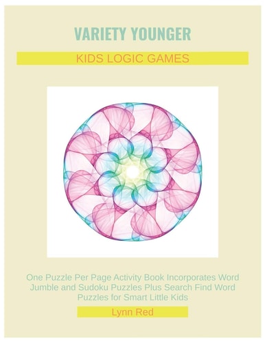 Variety Younger Kids Logic Games One Puzzle Per Page Activity Book Incorporates Word Jumble and Sudoku Puzzles Plus Search Find Word Puzzles for Smart Little Kids