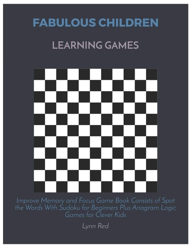 Fabulous Children Learning Games Improve Memory and Focus Game Book Consists of Spot the Words With Sudoku for Beginners Plus Anagram Logic Games for Clever Kids