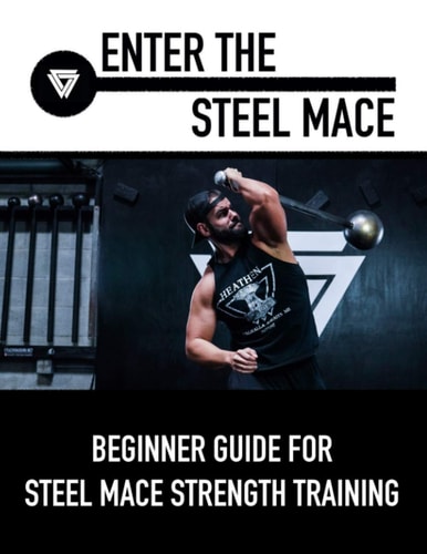 Enter The Steel Mace Guide For Steel Mace Strength Training