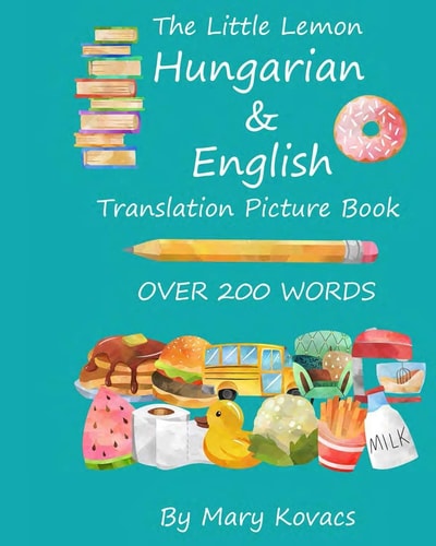 The Little Lemon Hungarian & English Translation Picture Book English and Hungarian Translation