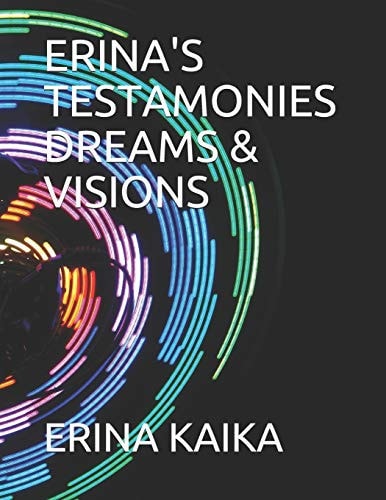 Erina's Testamonies Dreams & Visions