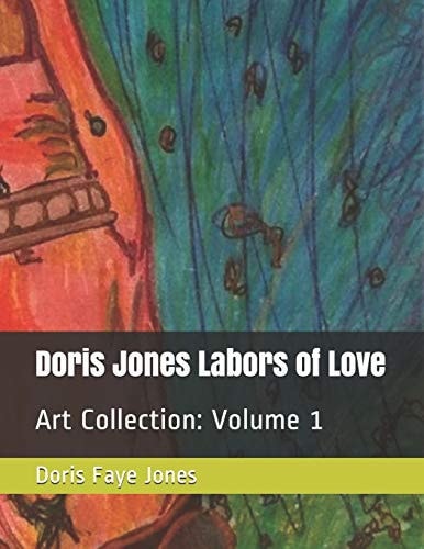 Doris Jones Labors of Love Art Collection Volume 1