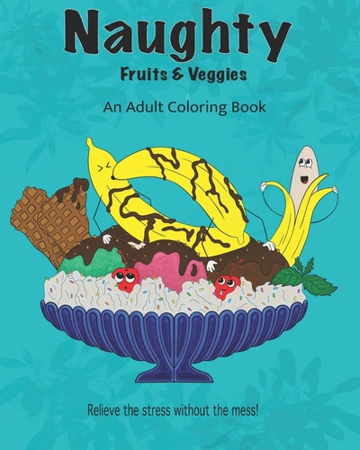 Naughty Fruits and Veggies Adult Coloring Book