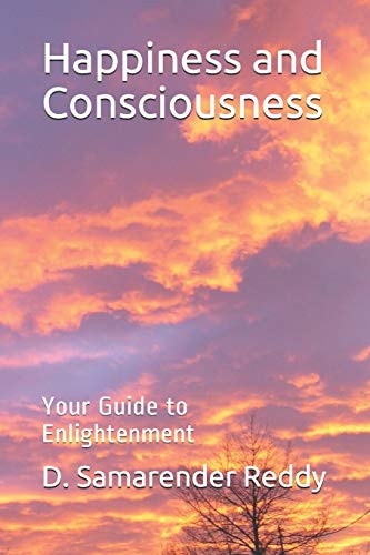 Happiness and Consciousness Your Guide to Enlightenment