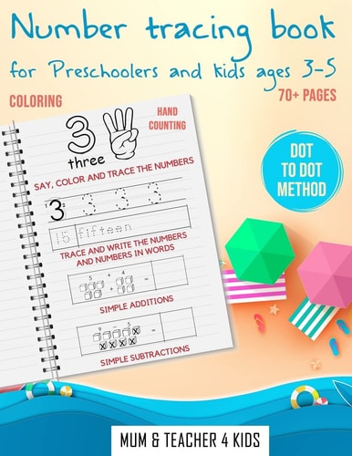 Number Tracing Book for Preschoolers and Kids Ages 3-5 The Perfect Workbook for Kindergarten. Sight Numbers to Learn Counting Easily. Practice While Coloring.