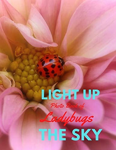 Light Up the Sky Photo Book of Ladybugs Picture Book of Full Color Photography of Ladybugs and Flowers