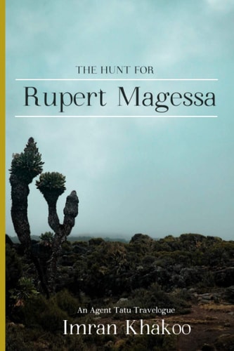 The Hunt for Rupert Magessa An Agent Tatu Travelogue