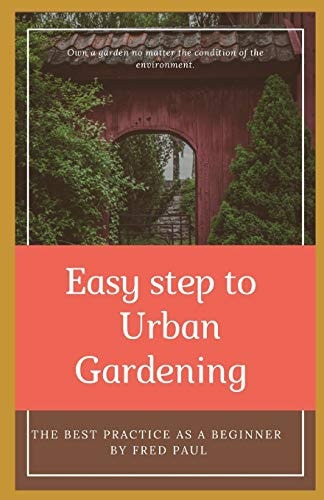 EASY STEP TO URBAN GARDENING - The Best Practice as a Beginner