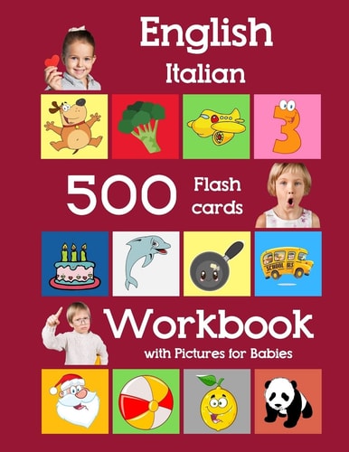 English Italian 500 Flashcards Workbook with Pictures for Babies Learning Homeschool Frequency Words Flash Cards and Workbook for Child Toddlers Preschool Kindergarten and Kids