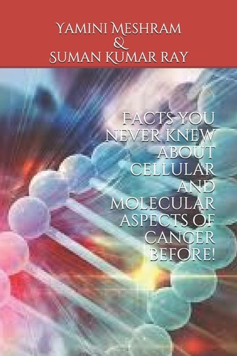 Facts You Never Knew about Cellular and Molecular Aspects of Cancer Before!