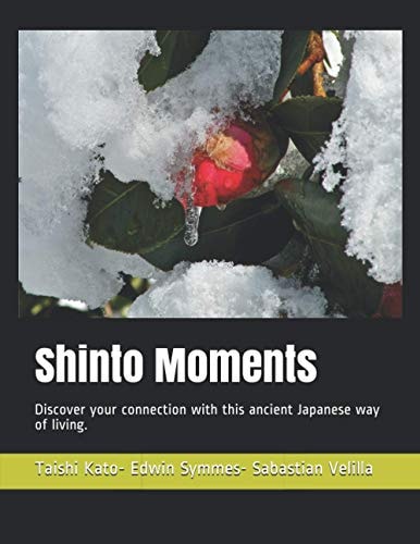 Shinto Moments Discover Your Connection with This Ancient Japanese Way of Living