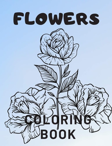 Flowers Coloring Book For Adults Kids Seniors Stress Relaxation Beautiful