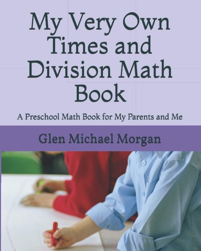 My Very Own Times and Division Math Book A Preschool Math Book for My Parents and Me