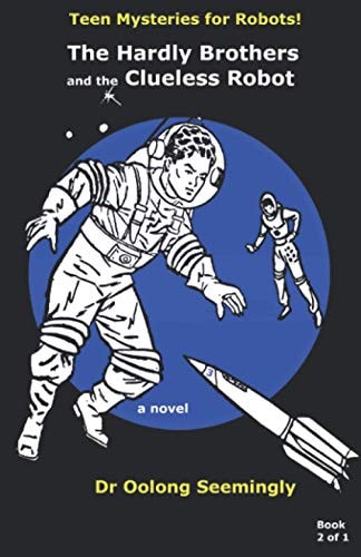 The Hardly Brothers and the Clueless Robot Teen Mysteries for Robots!