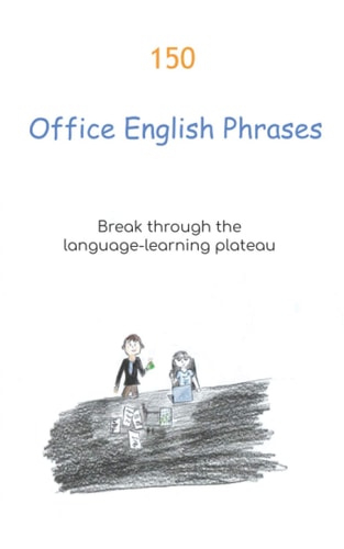 150 Office English Phrases Break Through the Language-Learning Plateau